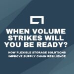 Storage as Strategy: How Flexible Storage Solutions Improve Supply Chain Resilience